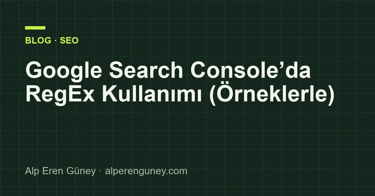 Google Search Console’da RegEx Kullanımı (Örneklerle)